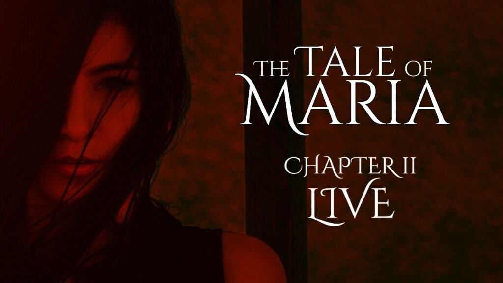 The Tale of Maria – Chapter 2: Live