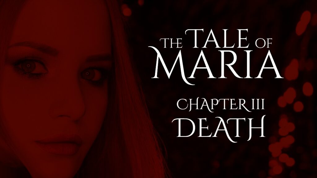 The Tale of Maria – Chapter 3: Death