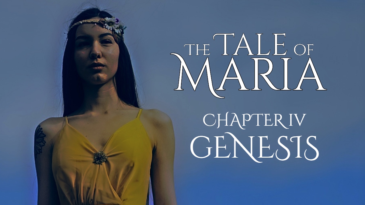 The Tale of Maria – Chapter 4: Genesis
