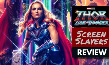 Screen Slayers 3.0: “Thor: Love and Thunder” Movie Review & The Natalie Portman Quiz!