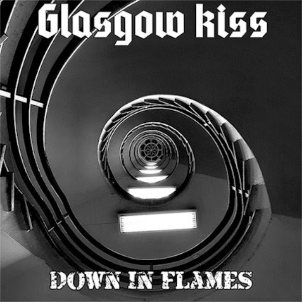 Glasgow Kiss – Down In Flames