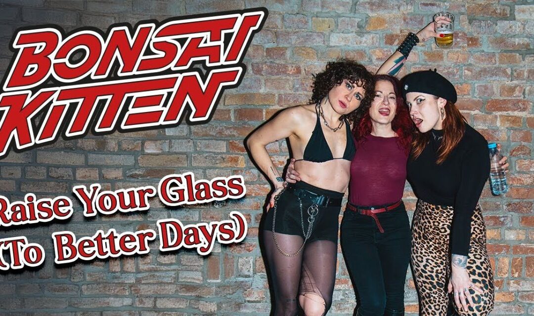 Bonsai Kitten’s Tiger Lilly Marleen joins The Baboon Show’s Cecilia and Mad Lynx’s Anne for new single ‘Raise Your Glass’