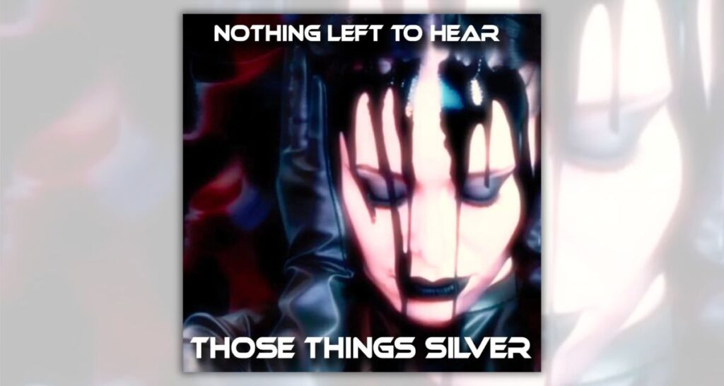Those Things Silver release new singles “Nothing Left To Hear” and “Sovereign Of The World”