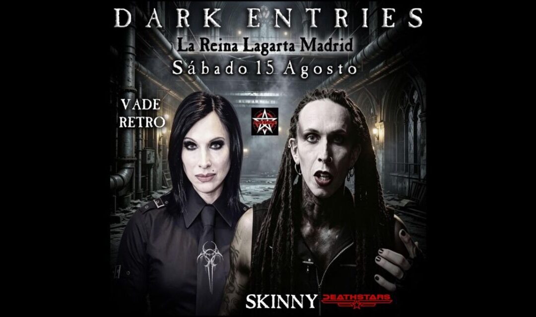DARK ENTRIES Brings Skinny of Deathstars and DJ Vade Retro to Madrid for an Exclusive Summer Event