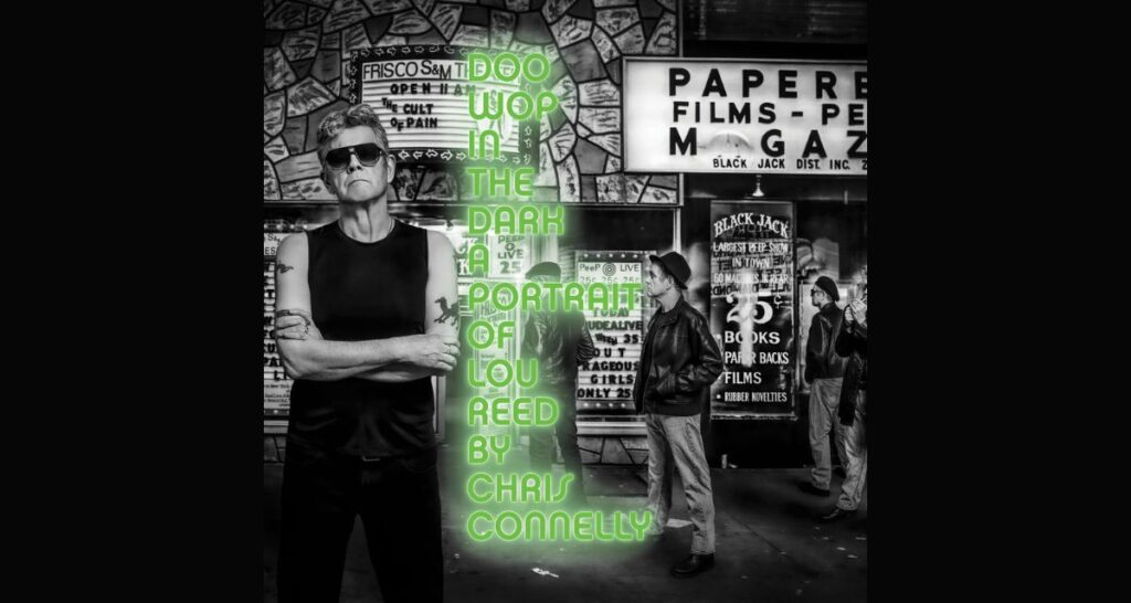 Chris Connelly Celebrates Lou Reed’s Legacy with Doo Wop In The Dark: A Portrait of Lou Reed